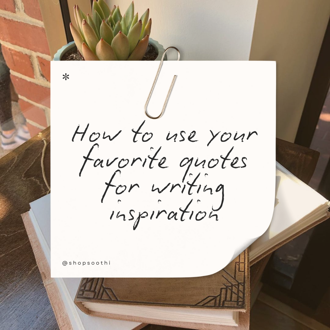 How to Use Your Favorite Quotes for Writing Inspiration
