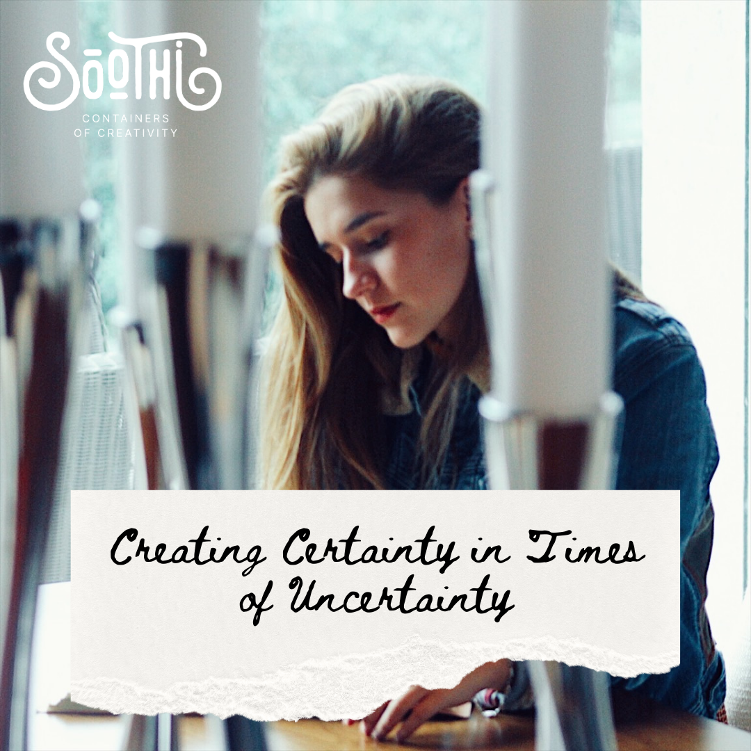 Creating Certainty in Times of Uncertainty