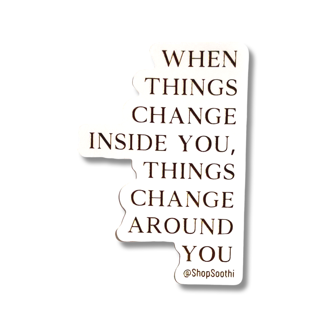 Change Inside You - Sticker